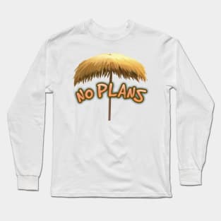 No plans leave me alone I am on vacation Long Sleeve T-Shirt